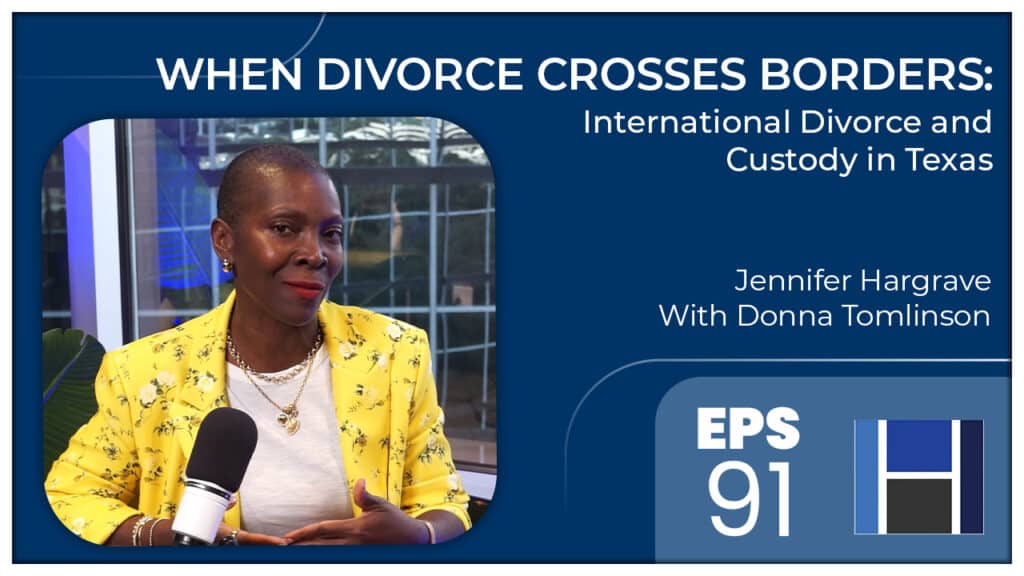 Podcast episode on international divorce and custody in Texas